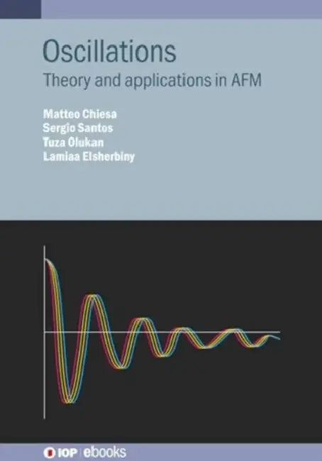 Oscillations: Theory and applications in AFM by Tuza Adeyemi Olukan, Sergio Santos, Matteo Chiesa