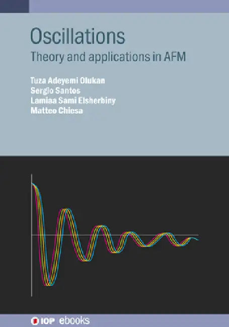 Oscillations: Theory and applications in AFM by Tuza Adeyemi Olukan, Sergio Santos, Matteo Chiesa