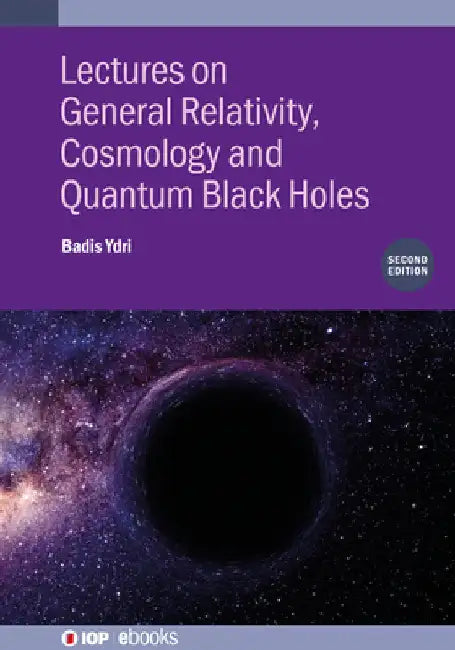 Lectures on General Relativity, Cosmology and Quantum Black Holes by Badis Ydri