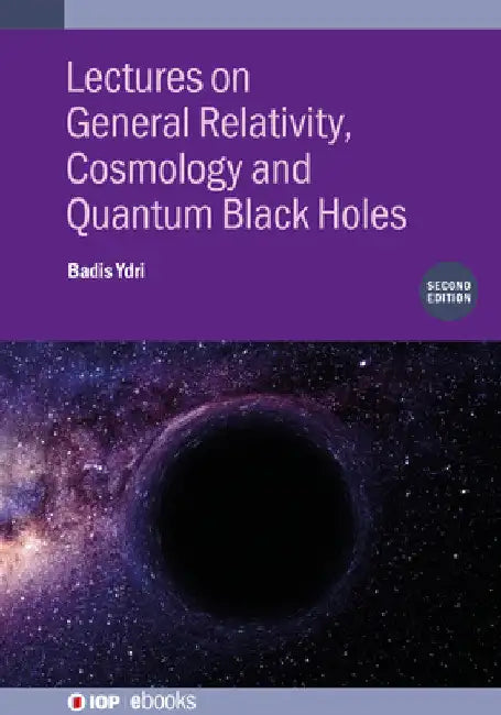Lectures on General Relativity, Cosmology and Quantum Black Holes by Badis Ydri