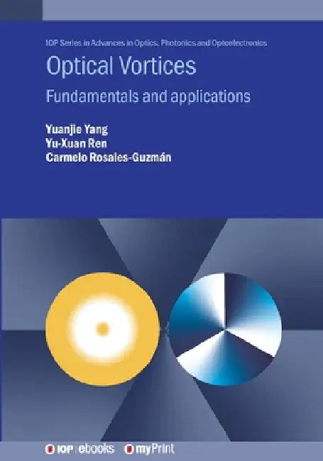 Optical Vortices: Fundamentals and applications by Yuanjie Yang