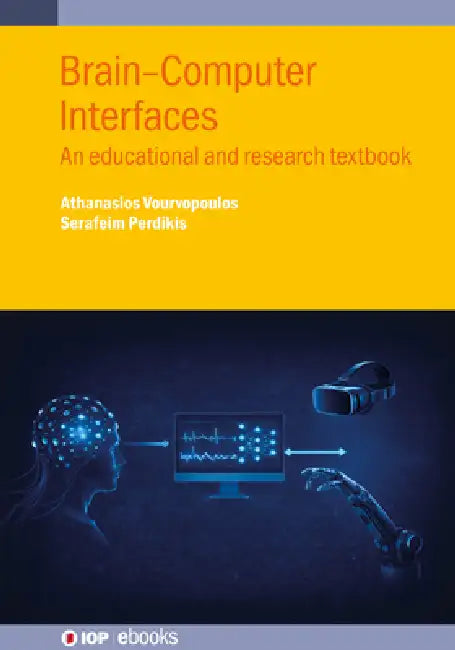 Brain-Computer Interfaces: An educational and research textbook by Athanasios Vourvopoulos, Serafeim Perdikis