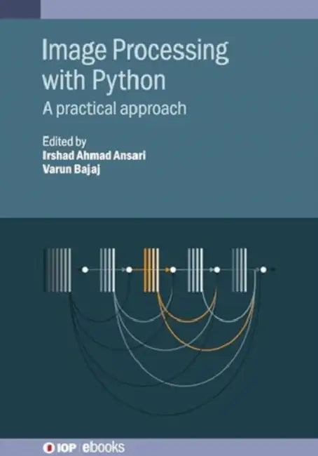 Image Processing with Python: A practical approach by Irshad Ahmad Ansari, Varun Bajaj