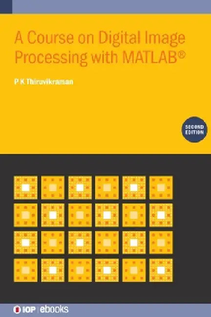 Course on Digital Image Processing with Matlab(r) (Second Edition) by P. K. Thiruvikraman