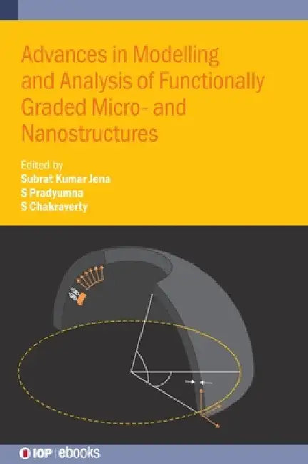 Advances in Modelling and Analysis of Functionally Graded Micro- And Nanostructures by Subrat Kumar Jena