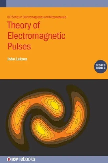 Theory of Electromagnetic Pulses (Second Edition) by John Lekner
