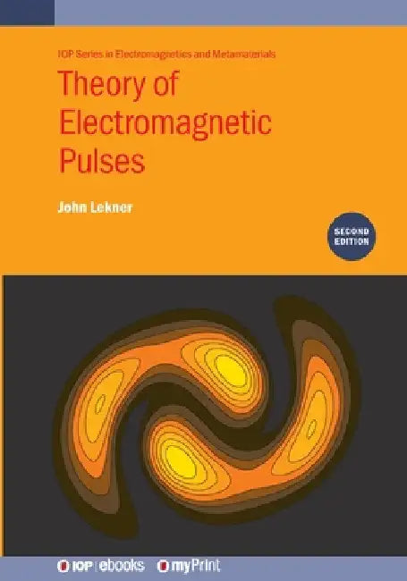 Theory of Electromagnetic Pulses (Second Edition) by John Lekner