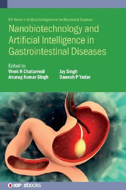 Nanobiotechnology and Artificial Intelligence in Gastrointestinal Diseases by Vivek K. Chaturvedi