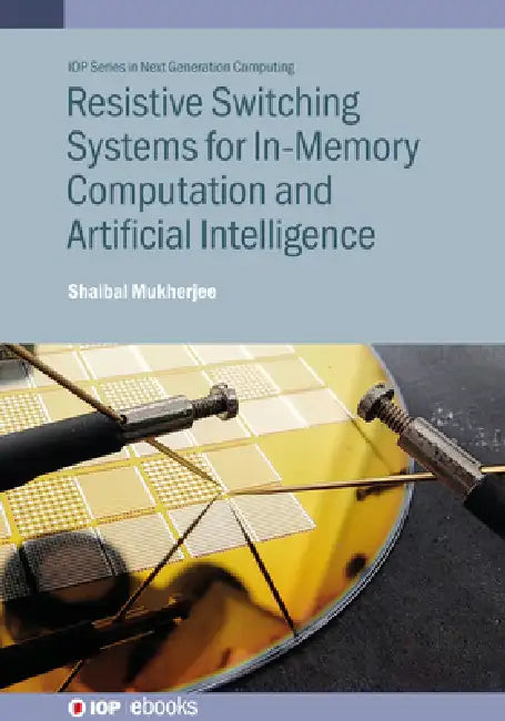 Resistive Switching Systems for In-Memory Computation and Artificial Intelligence by Shaibal Mukherjee