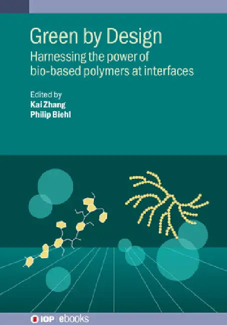 Green by Design: Harnessing the Power of Bio-Based Polymers at Interfaces by Kai Zhang