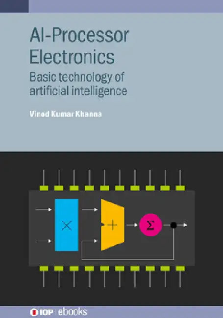 AI-Processor Electronics: Basic technology of artificial intelligence by Vinod Kumar Khanna