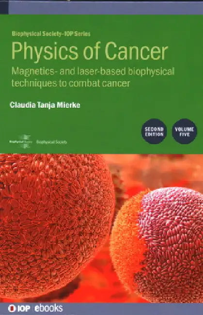 Physics of Cancer: Magnetics- And Laser-Based Biophysical Techniques to Combat Cancer by Steven Michael Judge