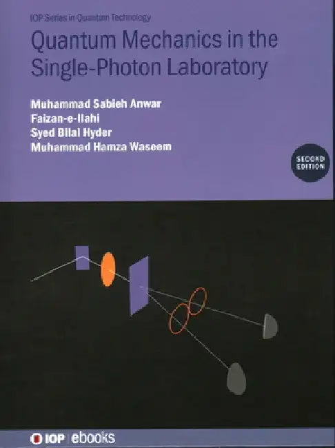 Quantum Mechanics in the Single-Photon Laboratory (Second Edition) by Muhammad Sabieh Anwar