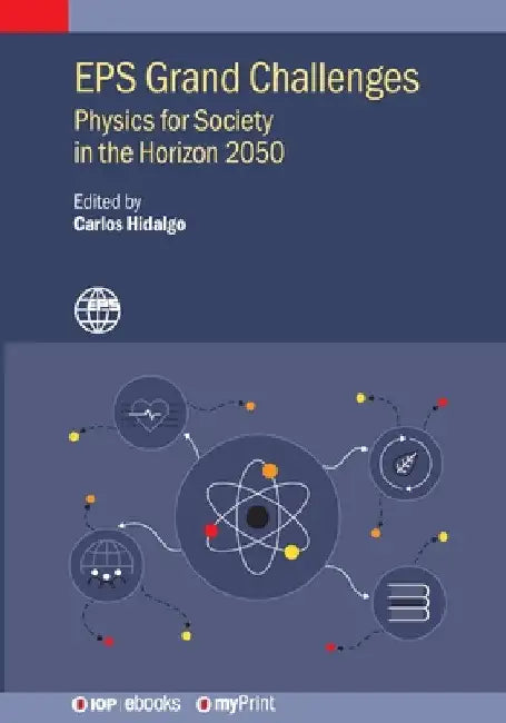 EPS Grand Challenges: Physics for Society in the Horizon 2050 by Carlos Hidalgo