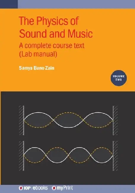 Physics of Sound and Music: A Complete Course Text (Lab Manual) by Samya Bano Zain
