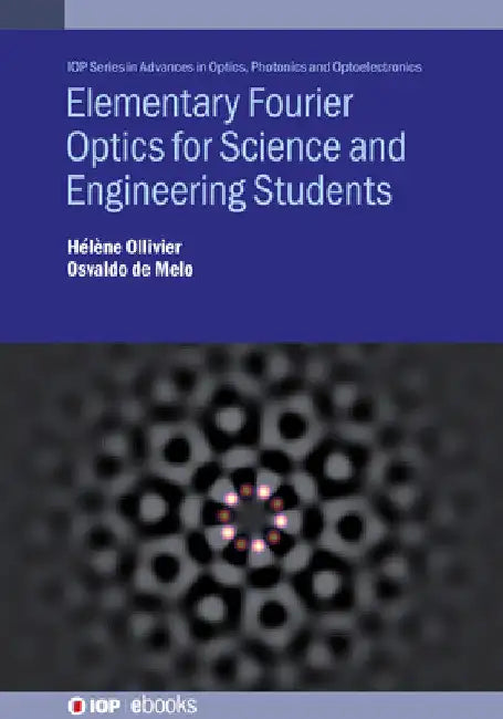 Elementary Fourier Optics for Science and Engineering Students by Osvaldo de Melo