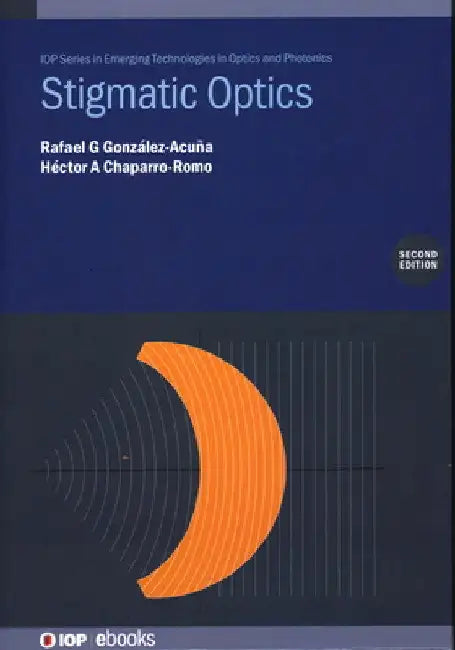 Stigmatic Optics by Rafael G. Gonzalez-Acuna