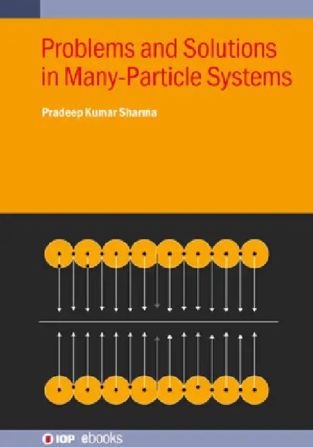 Problems and Solutions in Many-Particle Systems by Pradeep Kumar Sharma