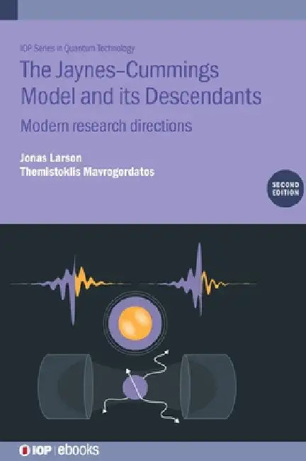 Jaynes-Cummings Model and Its Descendants (Second Edition): Modern Research Directions by Jonas Larson
