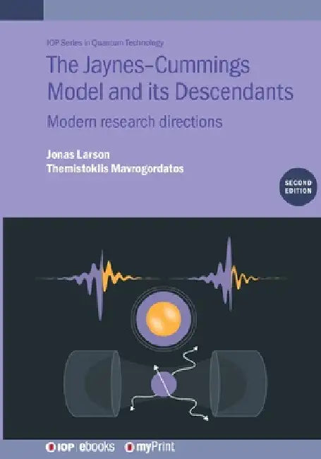 The Jaynes-Cummings Model and its Descendants (Second Edition): Modern research directions by Jonas Larson
