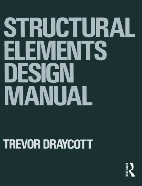 Structural Elements Design Manual by Trevor Draycott