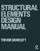 Structural Elements Design Manual by Trevor Draycott