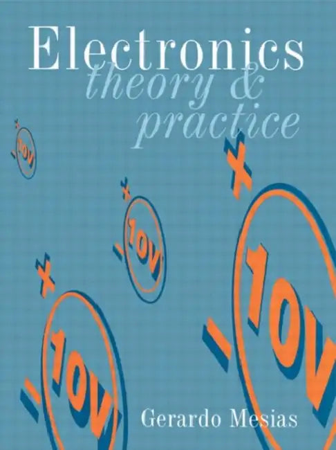 Electronics: Theory and Practice by Gerardo Mesias
