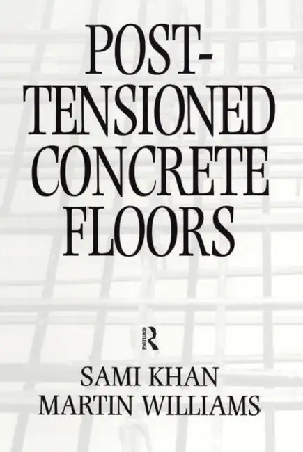 Post-Tensioned Concrete Floors by Martin Williams
