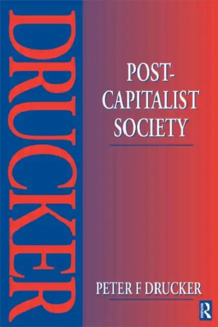 Post-Capitalist Society by Peter Drucker