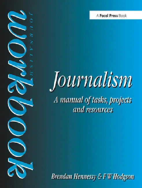 Journalism Workbook: A Manual of Tasks, Projects and Resources by Brendan Hennessy