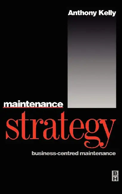 Maintenance Strategy by Kelly, Anthony