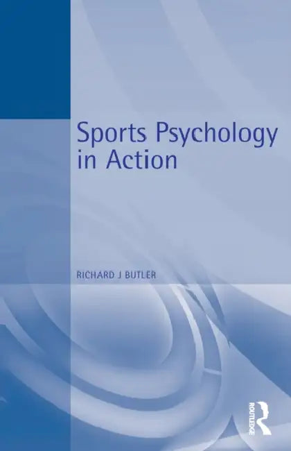 Sports Psychology in Action by Richard Butler