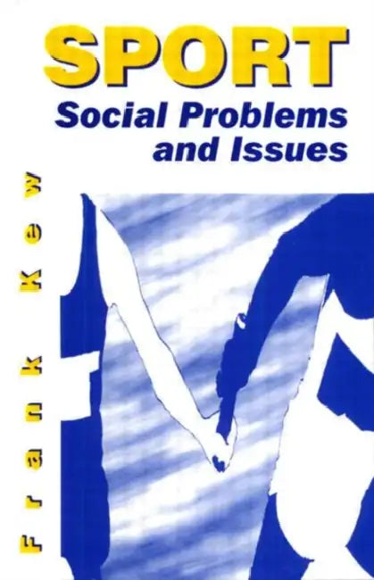 Sport: Social Problems and Issues by Frank Kew