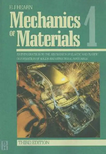 Mechanics of Materials An Introduction to the Mechanics of Elastic and Plastic Deformation of Solids and Structural Materials by E. J. Hearn