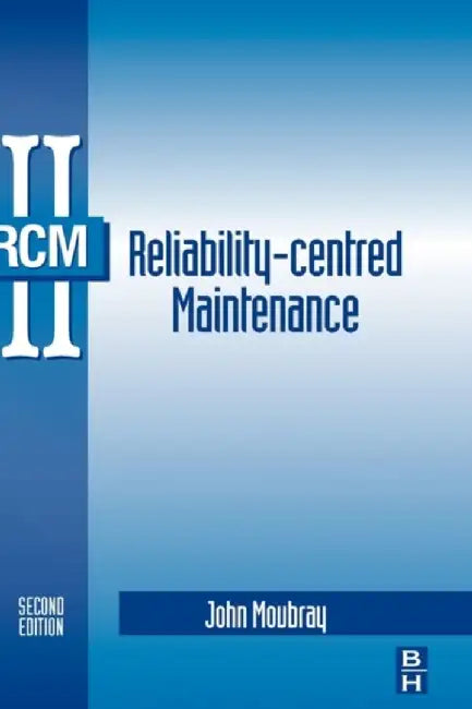 Reliability-Centred Maintenance by John Moubray
