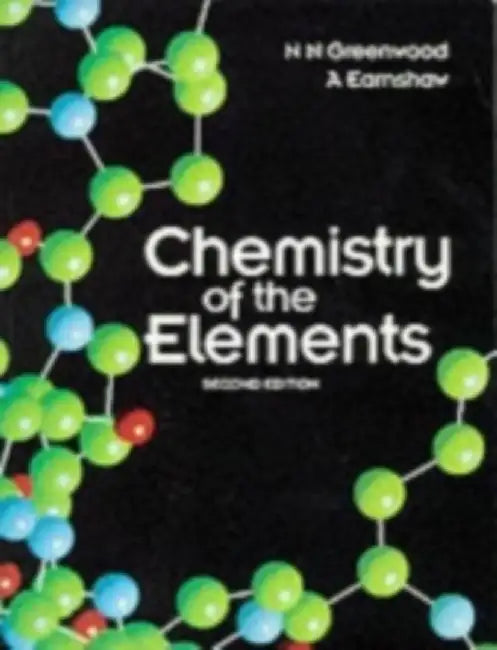 Chemistry of the Elements by N. N. Greenwood