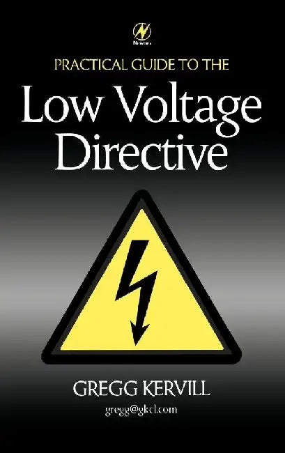 Practical Guide to Low Voltage Directive by Kervill, Gregg