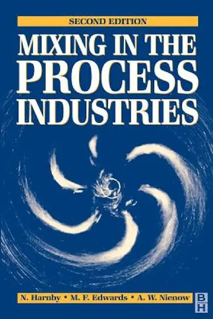 Mixing in the Process Industries: Second Edition by Nienow, A. W.