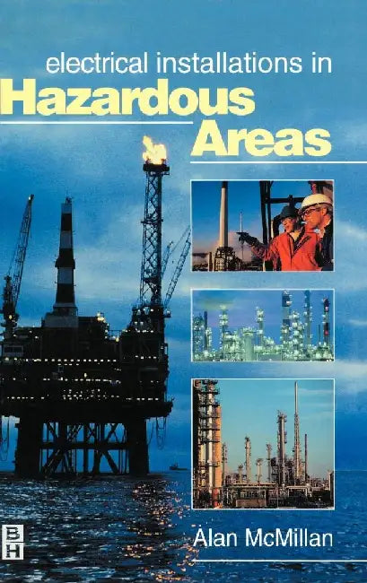 Electrical Installations in Hazardous Areas by McMillan, Alan
