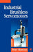 Industrial Brushless Servomotors by Moreton, Peter