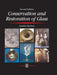 Conservation and Restoration of Glass by Sandra Davison