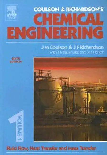 Chemical Engineering Fluid Flow, Heat Transfer and Mass Transfer by J. R. Backhurst
