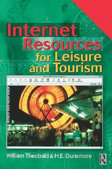 Internet Resources for Leisure and Tourism by William Theobald