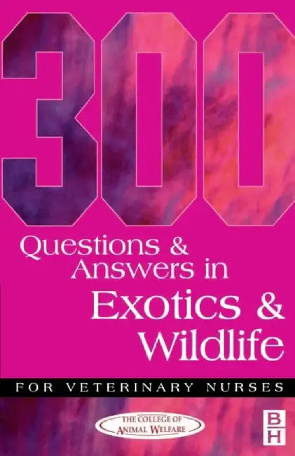 300 Questions and Answers in Exotics and Wildlife for Veterinary Nurses by Caw