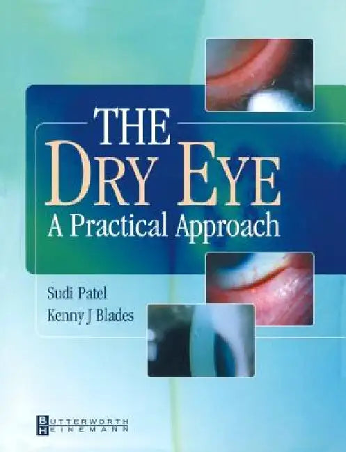 The Dry Eye: A Practical Approach by Sudi Patel, Kenny Blades