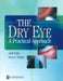 The Dry Eye: A Practical Approach by Sudi Patel, Kenny Blades