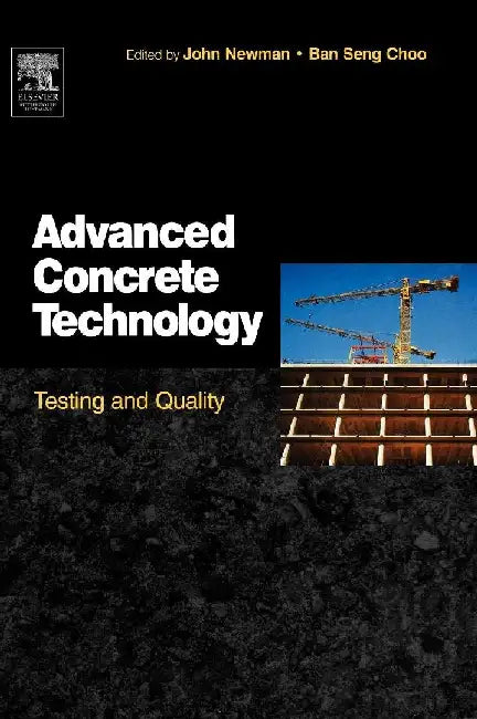 Advanced Concrete Technology 4: Testing and Quality by Newman , Choo