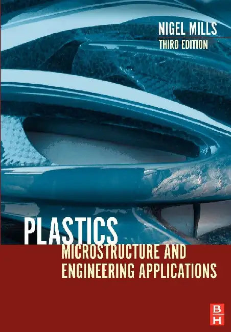 Plastics: Microstructure and Engineering Applications by Mills, Nigel