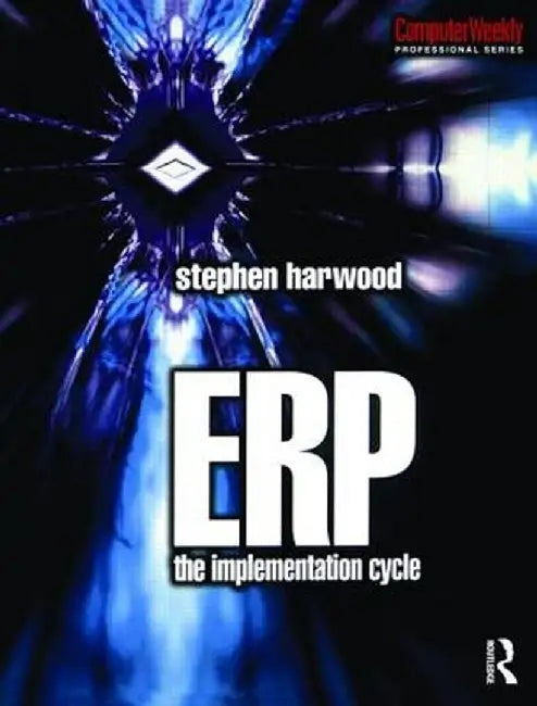 Erp: The Implementation Cycle by Stephen Harwood