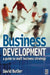 Business Development: A Guide to Small Business Strategy by David Butler